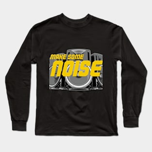 Make some noise Long Sleeve T-Shirt